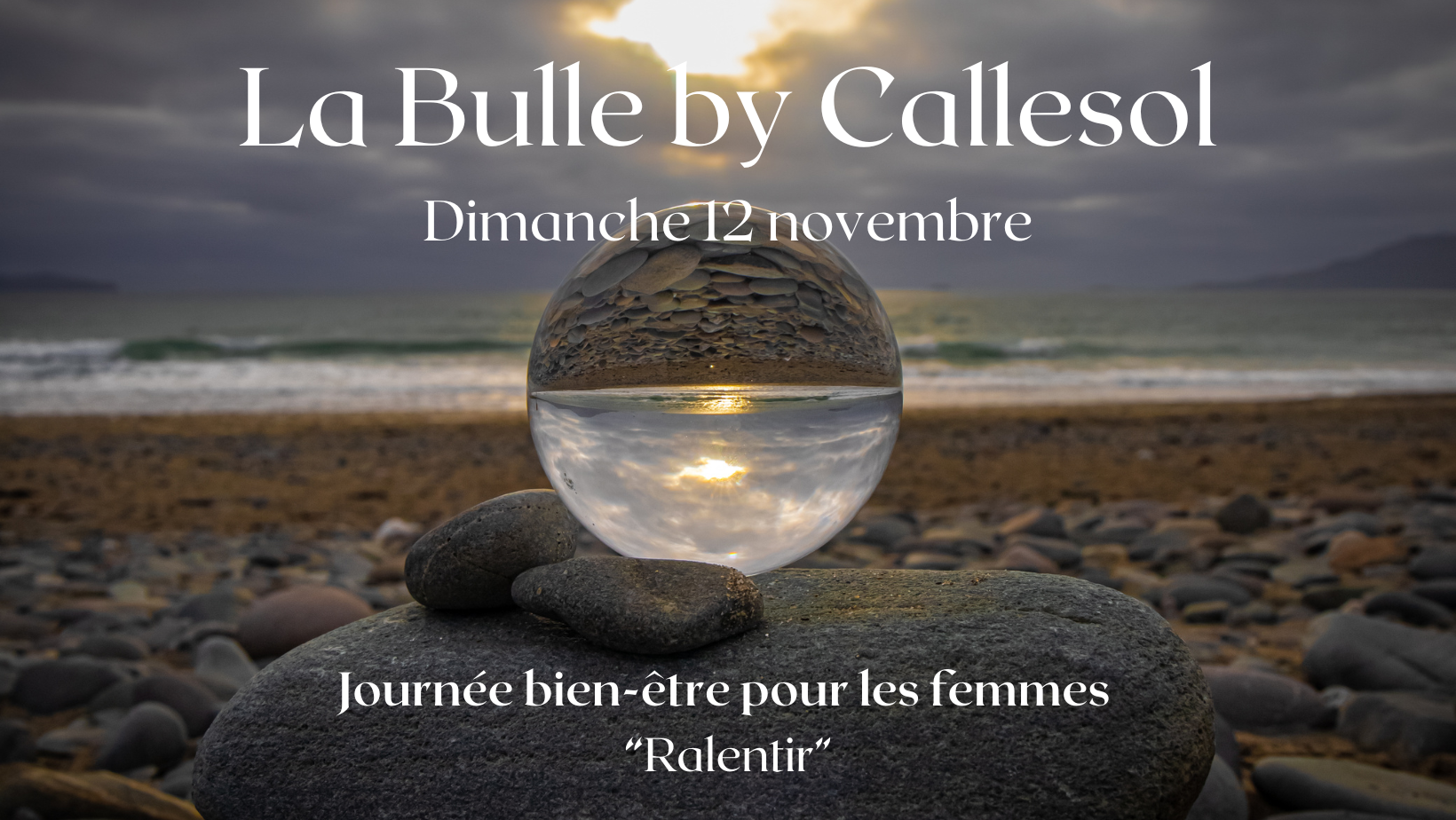 La Bulle by Callesol, c'est une journée bien-être pour les femmes. La prochaine a lieu le dimanche 12 novembre 2023, sur le thème "Ralentir"